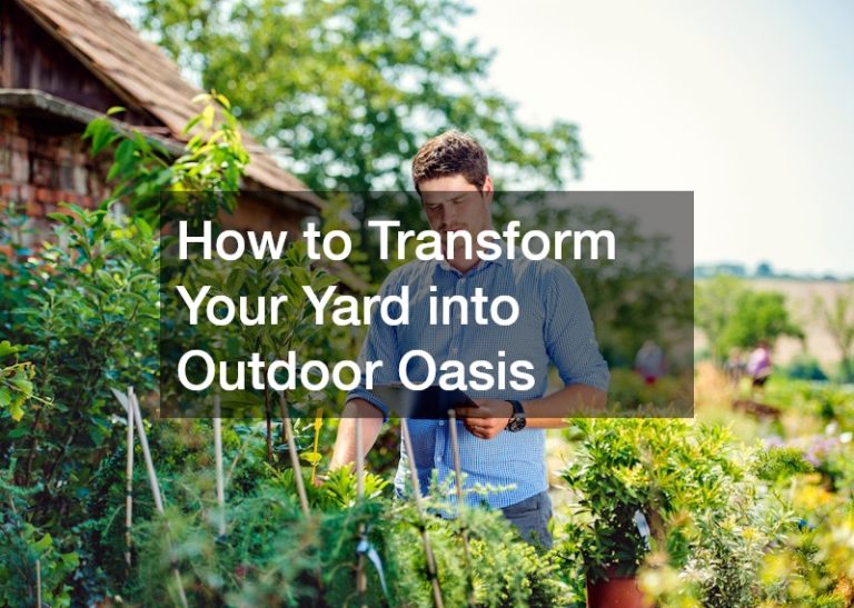 How to Transform Your Yard into Outdoor Oasis